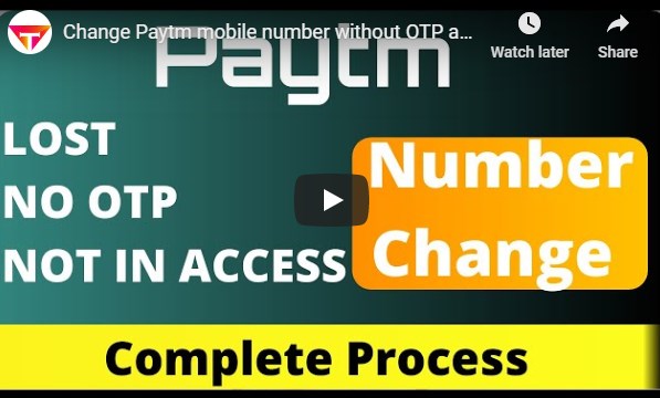 Change Paytm mobile number without Login and OTP